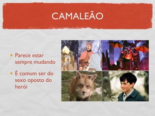 CAMALEÃO


Parece estar
sempre mudando

É comum ser do
sexo oposto do
herói
 