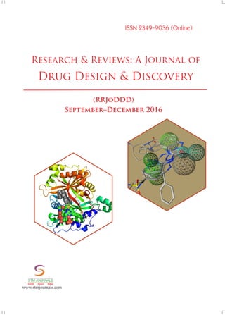 Research & Reviews: A Journal of
Drug Design & Discovery
(RRJoDDD)
ISSN 2349-9036 (Online)
September–December 2016
conducted
Ch Instrumentation/ /
/
Energy Science/ /
22
STMJournals invitesthepapers
from the National Conferences,
International Conferences, Seminars
conducted by Colleges, Universities,
Research Organizations etc. for
Conference Proceedings and Special
Issue.
xSpecial Issues come in Online and
Printversions.
xSTM Journals offers schemes to
publish such issues on payment and
gratis(online)basisas well.
To g e t m o r e i n f o r m a t i o n :
stmconferences.com
Over 500 Indian and International
Subscribers.
30,000 Top Researchers, Scientists,
Authors and Editors All Over the
WorldAssociated.
Editorial/ Reviewer Board Members :
.
1000
+
1,00,000 Visitors to STM Website+
From 140 CountriesQuarterly.
+
10,000 Downloads from STM
+
Website.
GLOBAL READERSHIP STATISTICS
STM Journals
Empowering knowledge
Free Online Registration
ISO: 9001Certified
www.stmjournals.com
STM JOURNALS
Scientific Technical Medical
 