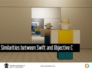 Similarities between Swift and Objective C
 