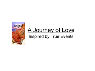A Journey of Love Inspired by True Events 