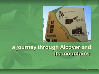 a journey through Alcover and
                its mountains
 