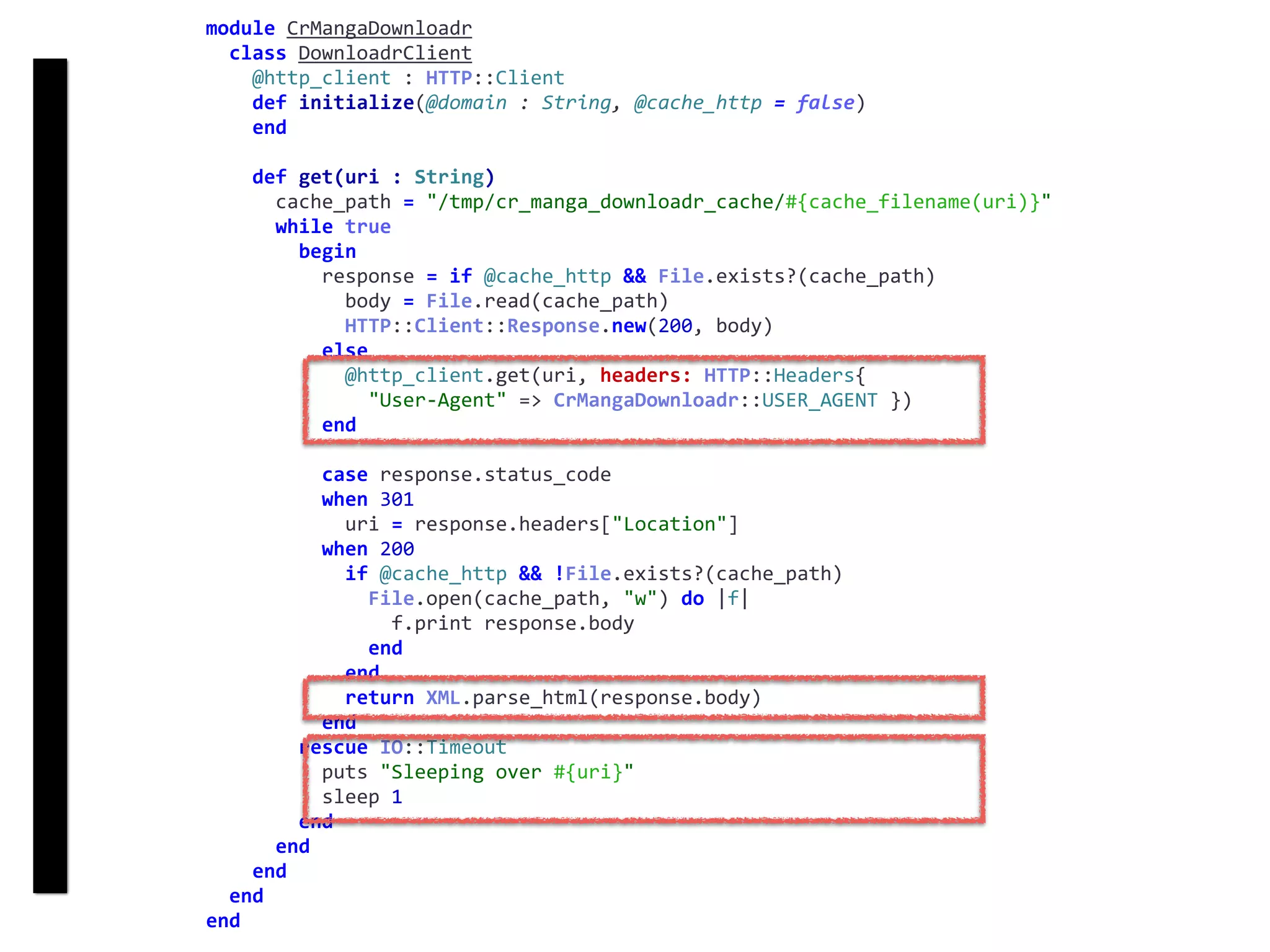 DownloadrClient
module	CrMangaDownloadr	
		class	DownloadrClient	
				@http_client	:	HTTP::Client	
				def	initialize(@domain	:	String,	@cache_http	=	false)	
				end	
				def	get(uri	:	String)	
						cache_path	=	"/tmp/cr_manga_downloadr_cache/#{cache_filename(uri)}"	
						while	true	
								begin	
										response	=	if	@cache_http	&&	File.exists?(cache_path)	
												body	=	File.read(cache_path)	
												HTTP::Client::Response.new(200,	body)	
										else	
												@http_client.get(uri,	headers:	HTTP::Headers{		
														"User-Agent"	=>	CrMangaDownloadr::USER_AGENT	})	
										end	
										case	response.status_code	
										when	301	
												uri	=	response.headers["Location"]	
										when	200	
												if	@cache_http	&&	!File.exists?(cache_path)	
														File.open(cache_path,	"w")	do	|f|	
																f.print	response.body	
														end	
												end	
												return	XML.parse_html(response.body)	
										end	
								rescue	IO::Timeout	
										puts	"Sleeping	over	#{uri}"	
										sleep	1	
								end	
						end	
				end	
		end	
end
 
