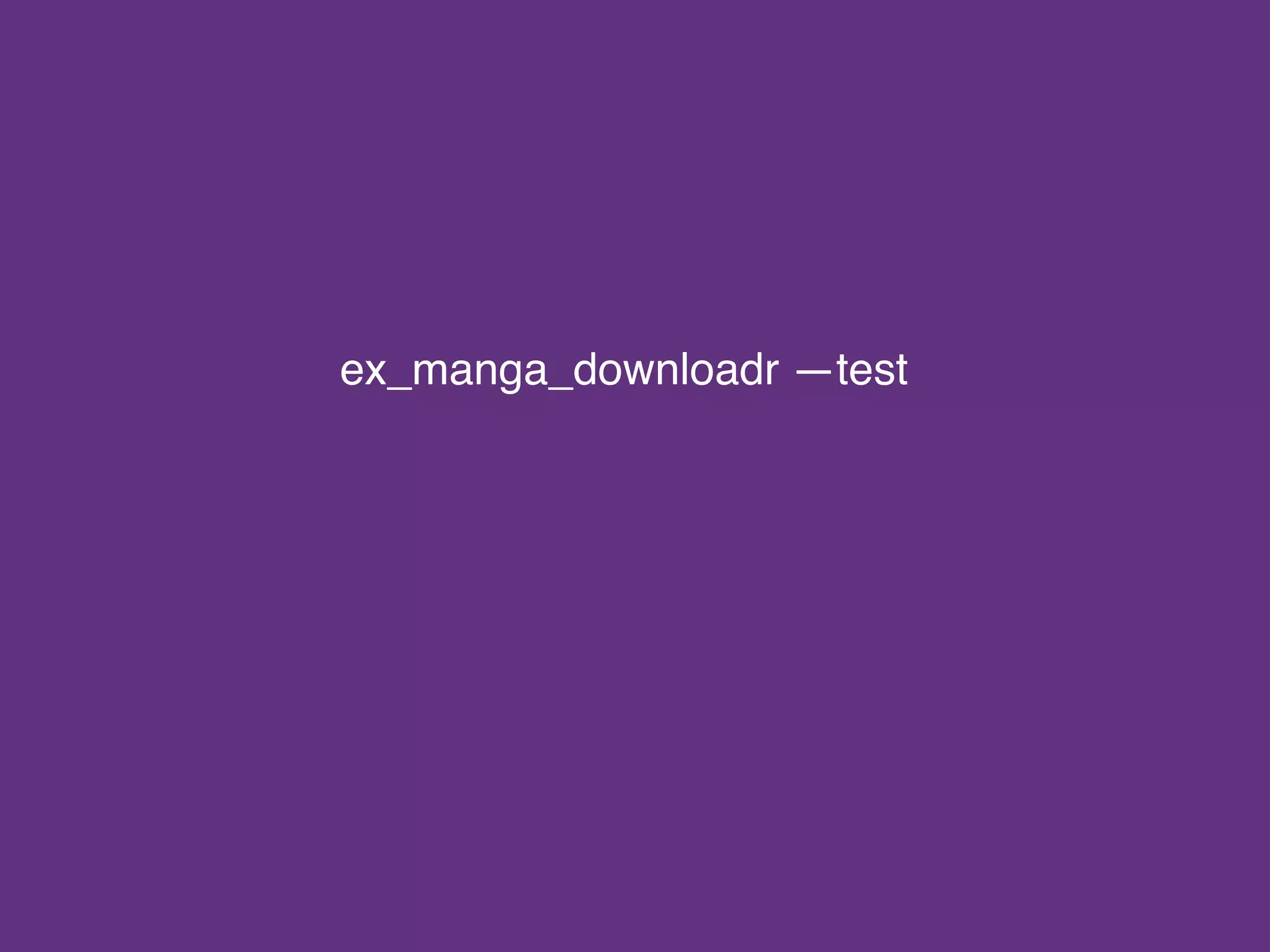 ex_manga_downloadr —test
 