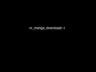 cr_manga_downloadr -t
 