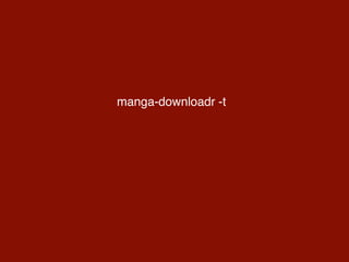 manga-downloadr -t
 