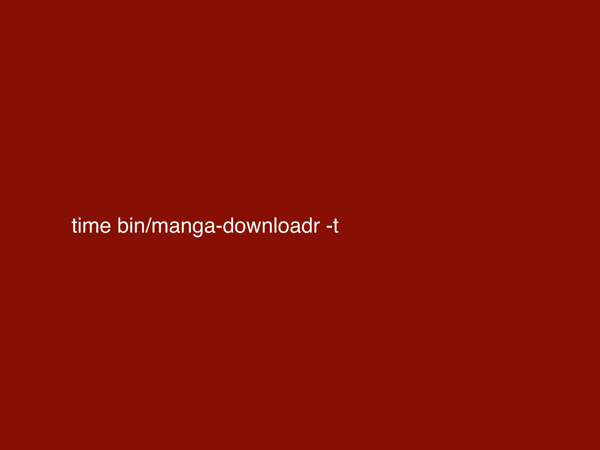 time bin/manga-downloadr -t
 