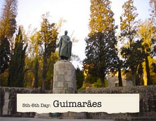 5th-6th Day:   Guimarães
 