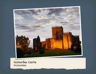 Guimarães Castle
     Guimarães
22
 
