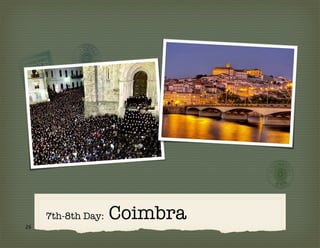 7th-8th Day:   Coimbra
26
 