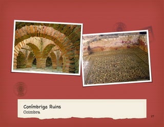 Conímbriga Ruins
Coimbra
                   27
 