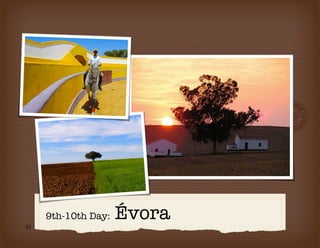 9th-10th Day:   Évora
32
 
