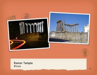 Roman Temple
Évora
               33
 