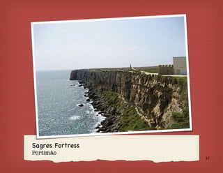 Sagres Fortress
Portimão
                  37
 