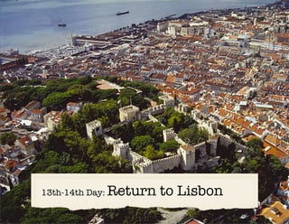 13th-14th Day:   Return to Lisbon
 