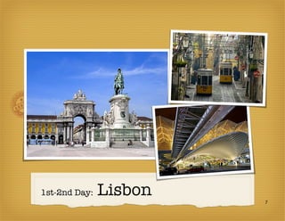 1st-2nd Day:   Lisbon   7
 