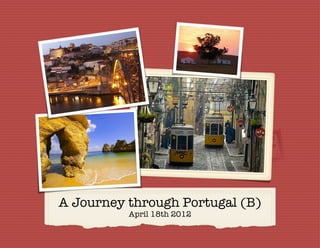 A Journey through Portugal (B)
          April 18th 2012
 