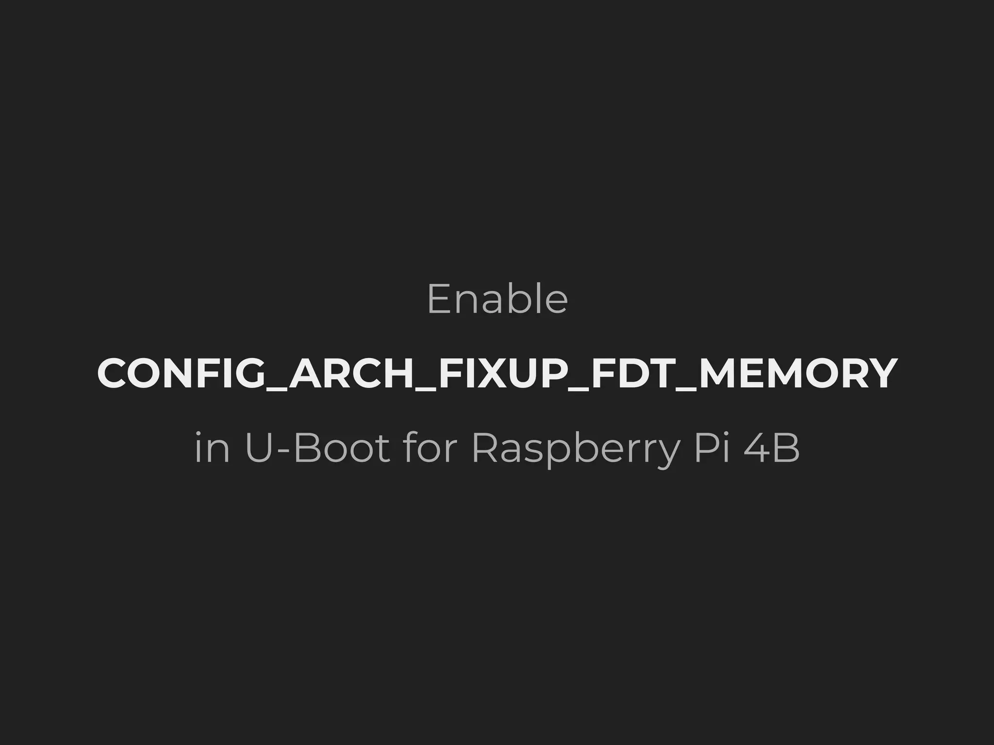 Enable CONFIG_ARCH_FIXUP_FDT_MEMORY in U-Boot for Raspberry Pi 4B 