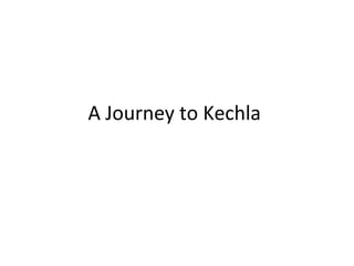 A Journey to Kechla
 