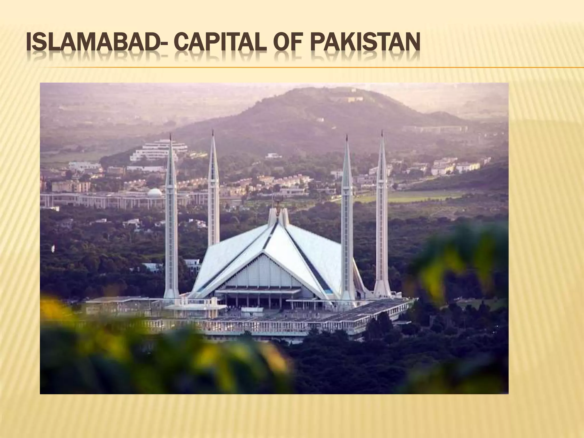 ISLAMABAD- CAPITAL OF PAKISTAN
 