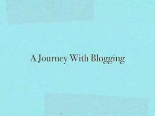 A Journey With Blogging
 