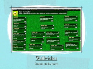 Wallwisher
Online sticky notes
 
