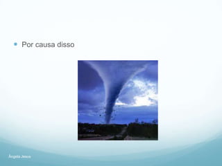  Por causa disso

Ângela Jesus

 