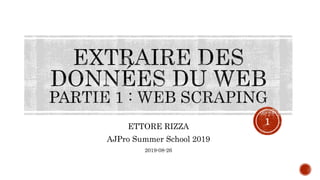 ETTORE RIZZA
AJPro Summer School 2019
2019-08-26
1
 