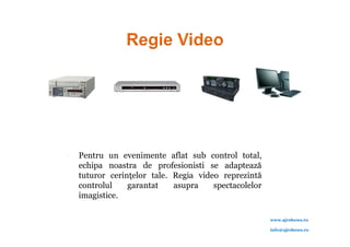    Pentru un evenimente aflat sub control total,
    echipa noastra de profesionisti se adaptează
    tuturor cerinţelor tale. Regia video reprezintă
    controlul    garantat    asupra    spectacolelor
    imagistice.

                                                       www.ajrshows.ro

                                                       info@ajrshows.ro
 