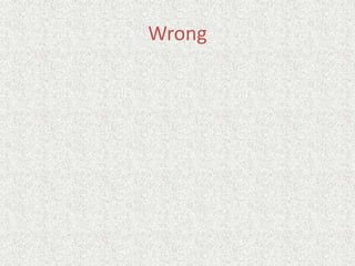 Wrong