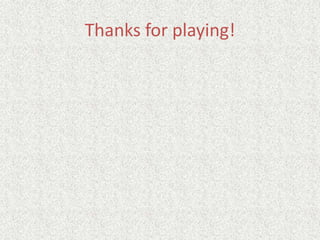 Thanks for playing!