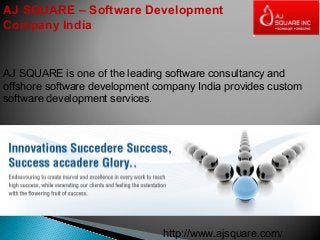AJ SQUARE – Software Development
Company India
AJ SQUARE is one of the leading software consultancy and
offshore software development company India provides custom
software development services.
http://www.ajsquare.com/
 