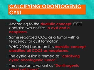 DENTIGEROUS CYST & CALCIFYING ODONTOGENIC CYST.pptx