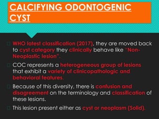 DENTIGEROUS CYST & CALCIFYING ODONTOGENIC CYST.pptx
