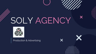 SOLY AGENCY
Production & Advertising
 