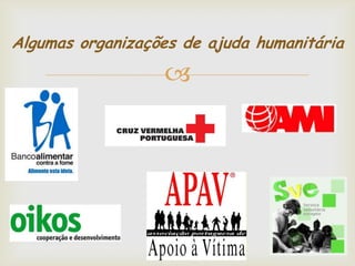 Algumas organizações de ajuda humanitária



 
