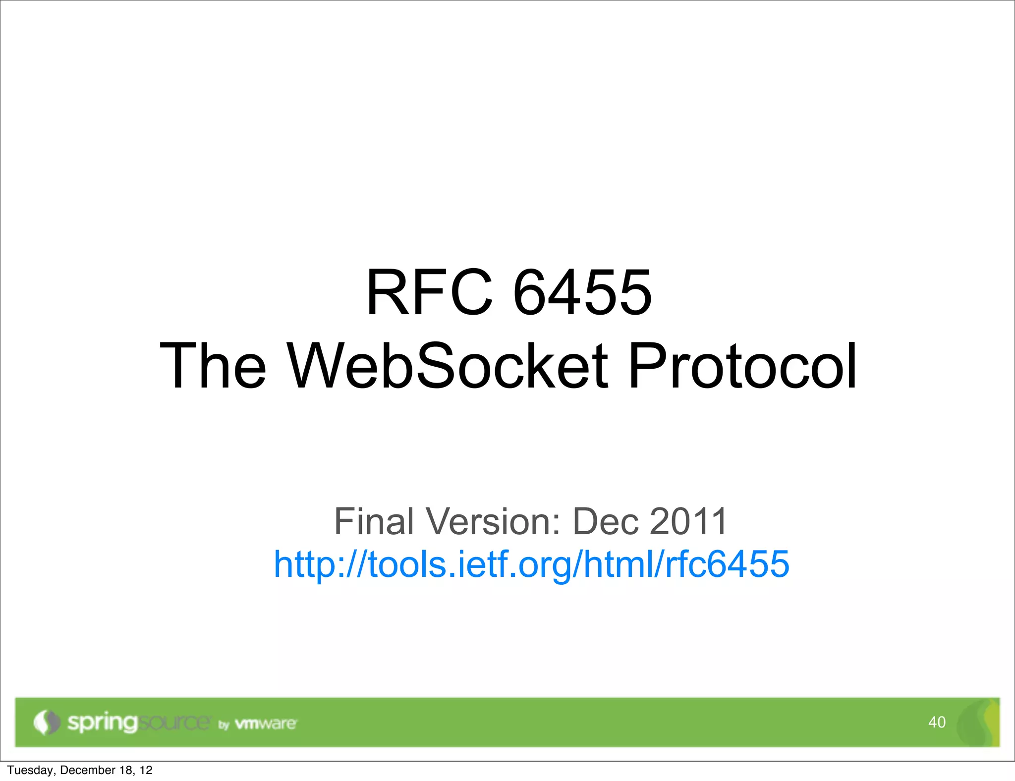 RFC 6455
The WebSocket Protocol

       Final Version: Dec 2011
   http://tools.ietf.org/html/rfc6455



                                        40
 