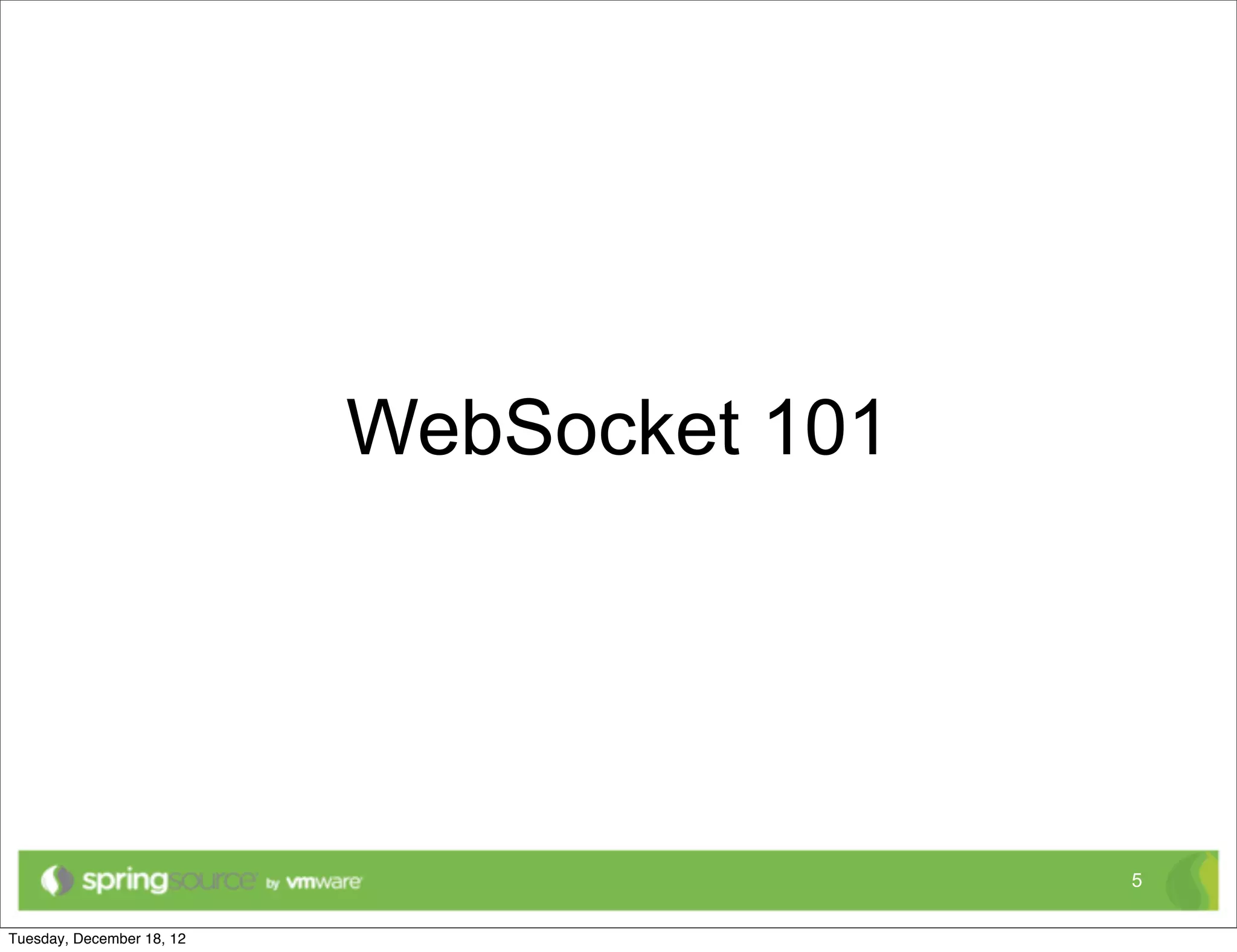 WebSocket 101




                5
 