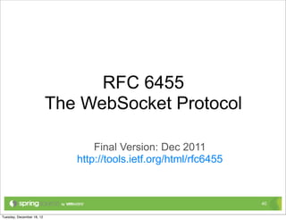 RFC 6455
The WebSocket Protocol

       Final Version: Dec 2011
   http://tools.ietf.org/html/rfc6455



                                        40
 