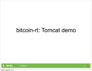 bitcoin-rt: Tomcat demo




                          70
 