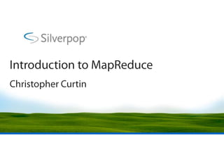 Introduction to MapReduce Christopher Curtin 