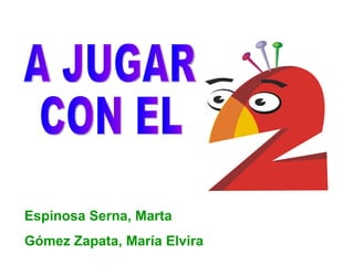 A JUGAR  CON EL  Espinosa Serna, Marta Gómez Zapata, María Elvira 