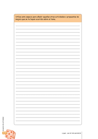 secuenciadeactividades
034 a jugar… que de todo aprenderás
Utiliza este espacio para añadir aquellas otras actividades o propuestas de
mejora que se te hayan ocurrido sobre el tema.
 