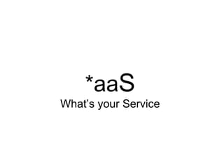 *aa S What’s your Service 
