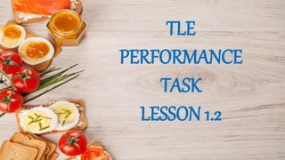 TLE
PERFORMANCE
TASK
LESSON 1.2
 