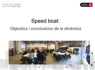 Speed boat:
Objectius i conclusions de la dinàmica
 