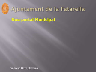 Nou portal Municipal
Francesc Oliva Lloveras
 