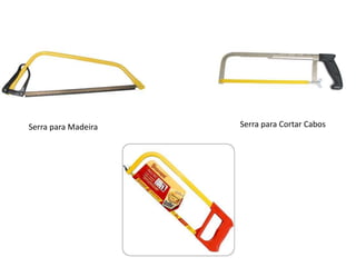 Serra para Madeira Serra para Cortar Cabos
 