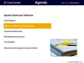 Su Mejor Alternativa
© 2009
4
Ajuste Inicial por Inflación.
Generalidades
Régimen de Ajuste Inicial por Inflación
Partidas No Monetarias
Metodología de Aplicación
Formalidades
Efecto Fiscal del Ajuste Inicial por Inflación
Agenda
 