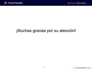 Su Mejor Alternativa
© 2009
44
¡Muchas gracias por su atención!
 