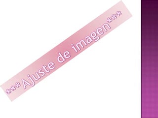 ***Ajuste de imagen***